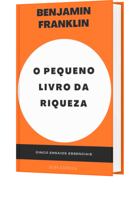 O Pequeno Livro da Riqueza - Benjamin Franklin